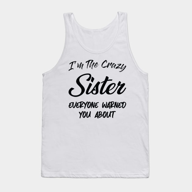 I'm the Crazy Sister , Sister birthday gift ideas, gift for Big sister, funny sister gift , sister in law  Baby Announcement Tank Top by CoApparel